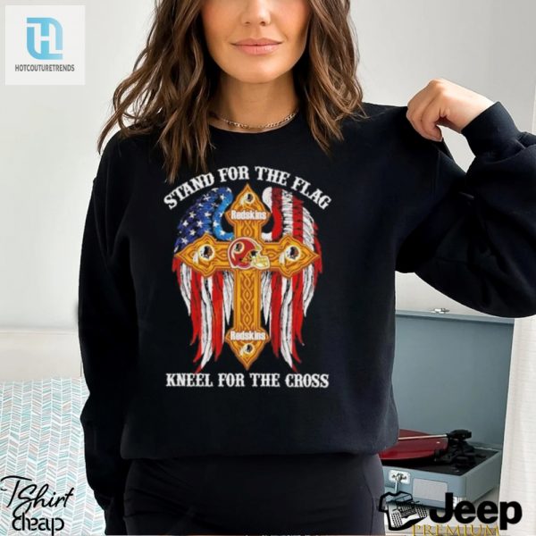 Stand For Flag Kneel For Cross Funny 2024 Redskins Tee hotcouturetrends 1 2