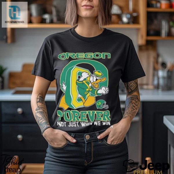 Quack Up Forever Fan Tee Win Or Lose Go Ducks hotcouturetrends 1 3