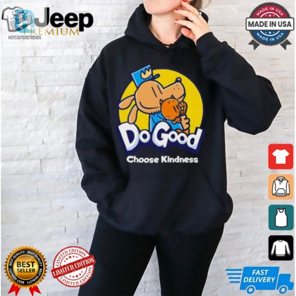 Get Kindness Laughs With Dogoods Hilarious Shirt hotcouturetrends 1 1