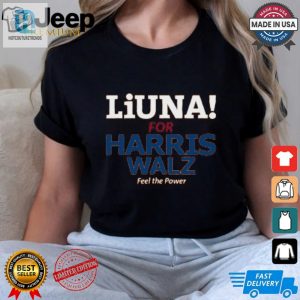 Feel The Power Hilarious Liuna Walz Tshirt For True Fans hotcouturetrends 1 1