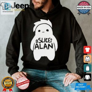 Get Laughs Style Official A Slice Of Alan 2024 Tee hotcouturetrends 1 2