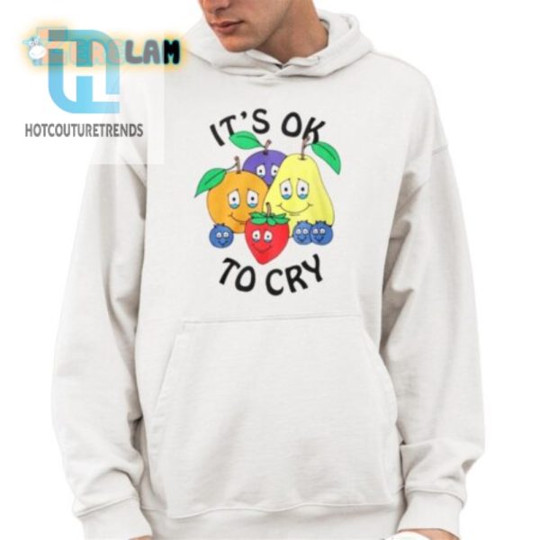 Get Laughs With Our Unique Fruit Its Ok To Cry Shirt hotcouturetrends 1 3