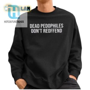 Dead Pedophiles Tee Dark Humor Unique Bold Shirt hotcouturetrends 1 2