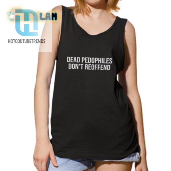 Dead Pedophiles Tee Dark Humor Unique Bold Shirt hotcouturetrends 1 4