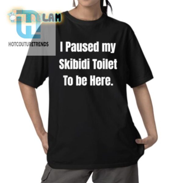 Funny I Paused My Skibidi Toilet Shirt Unique Hilarious hotcouturetrends 1