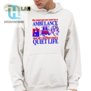 Funny Ran Over By Ambulance Shirt For Quiet Life Seekers hotcouturetrends 1 3