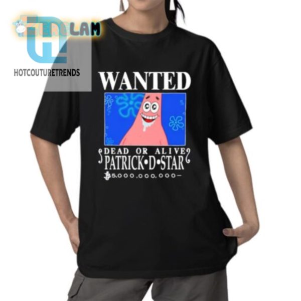 Wanted Dead Or Alive Patrick D. Star Shirt Hilarious Tee hotcouturetrends 1