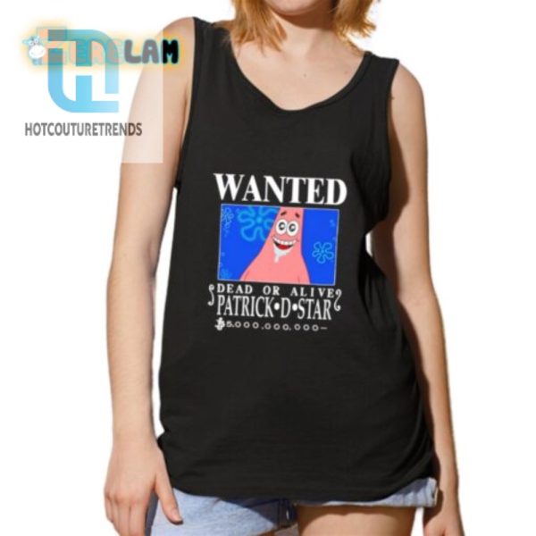 Wanted Dead Or Alive Patrick D. Star Shirt Hilarious Tee hotcouturetrends 1 4