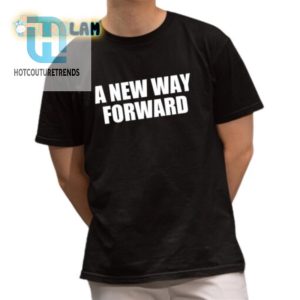 Tickle Your Future Hilarious A New Way Forward Shirt hotcouturetrends 1 1