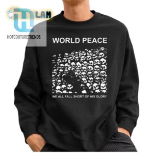 Funny We All Fall Short World Peace Shirt Stand Out Unique hotcouturetrends 1 2