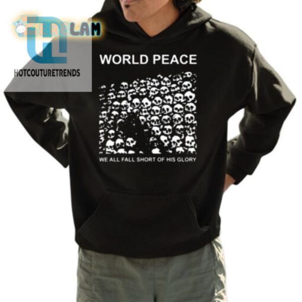 Funny We All Fall Short World Peace Shirt Stand Out Unique hotcouturetrends 1 3