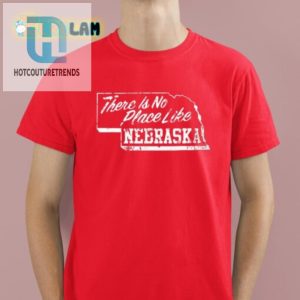 Funny Unique No Place Like Nebraska Tshirt hotcouturetrends 1 1