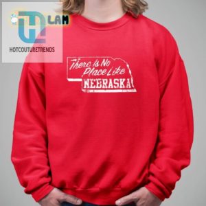 Funny Unique No Place Like Nebraska Tshirt hotcouturetrends 1 2