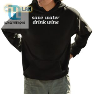 Quirky Save Water Drink Wine Shirt Sip Smile hotcouturetrends 1 3