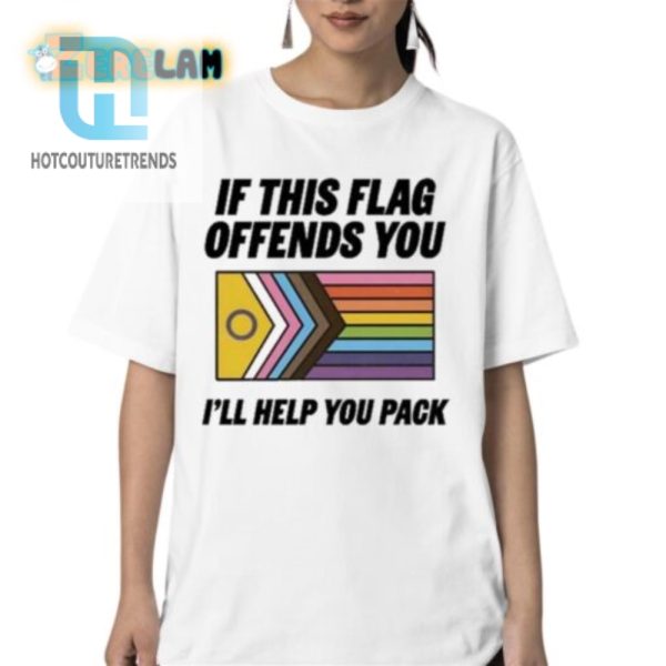 Funny If This Flag Offends You Packing Shirt Unique Design hotcouturetrends 1