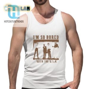 Funny Im So Bored With The Usa Shirt Stand Out Laugh hotcouturetrends 1 4