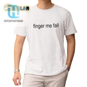 Get Cozy Chuckle Finger Me Fall Shirt Unique Funny hotcouturetrends 1 1