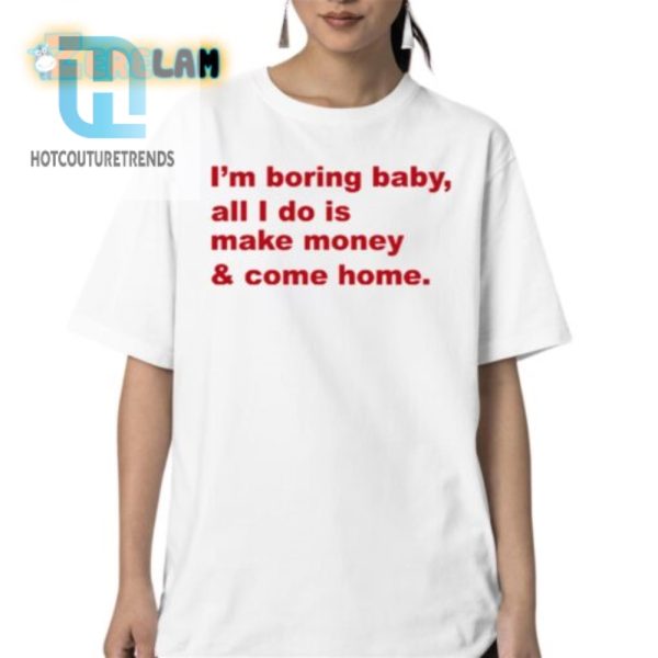 Unique Im Boring Shirt Humor Hustle Combined hotcouturetrends 1