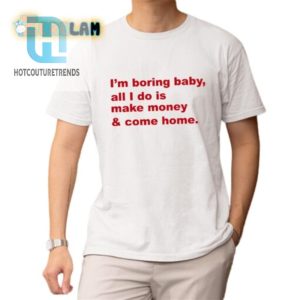 Unique Im Boring Shirt Humor Hustle Combined hotcouturetrends 1 1