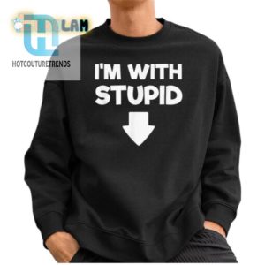 Hilarious Im With Stupid Pointing Down Shirt Stand Out hotcouturetrends 1 2