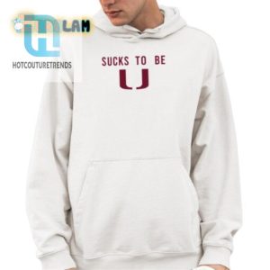 Sucks To Be U Shirt Laugh In Style With Unique Humor hotcouturetrends 1 3