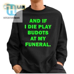 Funeral Budots Shirt Laugh Loud Party Proud hotcouturetrends 1 2