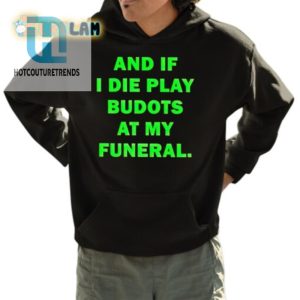 Funeral Budots Shirt Laugh Loud Party Proud hotcouturetrends 1 3