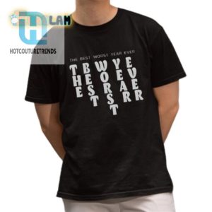 Funny Unique Best Worst Year Bubble Letter Shirt hotcouturetrends 1 1