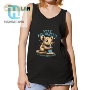 Stay Hydrated You Thirsty Rats Shirt Funny Unique Tee hotcouturetrends 1 4