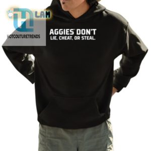 Aggies Dont Lie Cheat Or Steal Hilarious Unique Tee hotcouturetrends 1 3