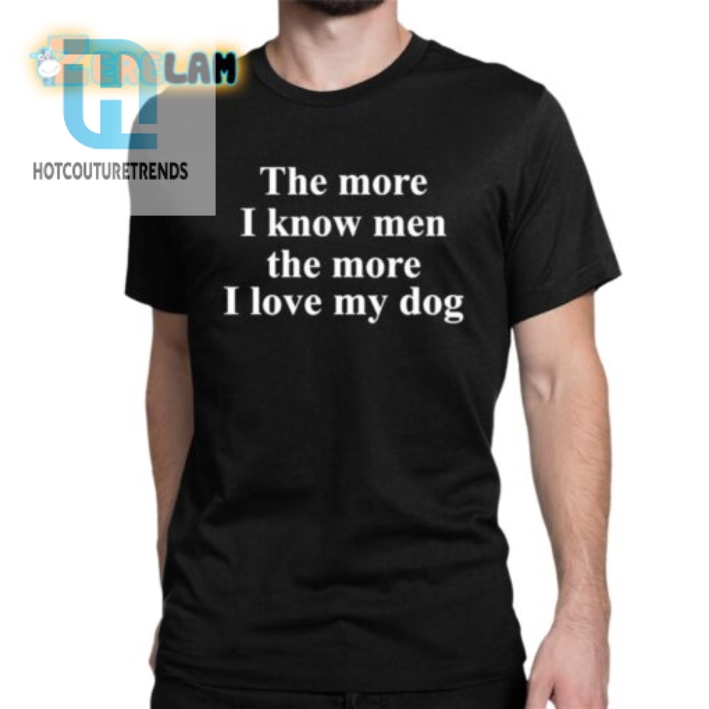 Funny Love My Dog Shirt  Perfect For Dog Lovers