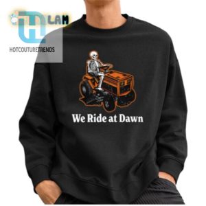 Funny Unique Skeleton We Ride At Dawn Shirt Stand Out hotcouturetrends 1 2