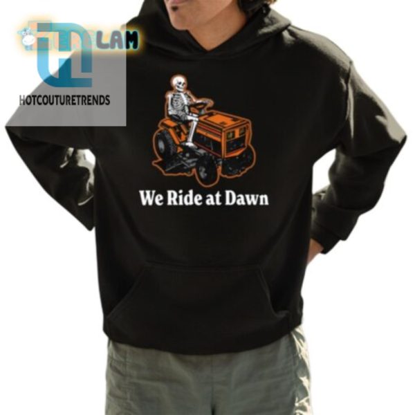 Funny Unique Skeleton We Ride At Dawn Shirt Stand Out hotcouturetrends 1 3