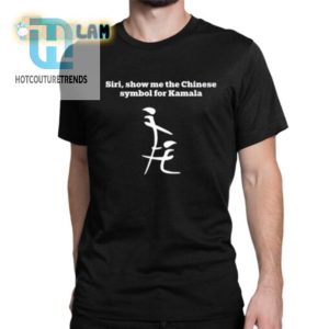 Funny Siri Show Me Kamala Chinese Symbol Tshirt hotcouturetrends 1 1