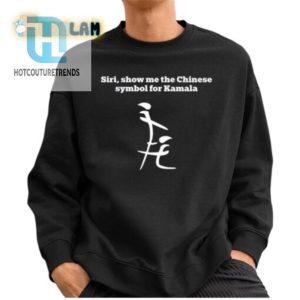 Funny Siri Show Me Kamala Chinese Symbol Tshirt hotcouturetrends 1 2