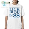 Retro Lick Bush In 88 Shirt Funny Unique Throwback Tee hotcouturetrends 1