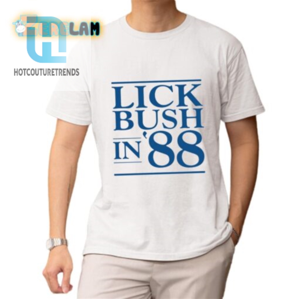 Retro Lick Bush In 88 Shirt  Funny  Unique Throwback Tee