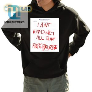 Funny I Aint Reading All That Free Palestine Columbia Shirt hotcouturetrends 1 3