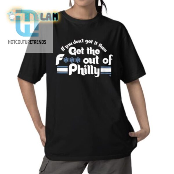 Philly Shirt Get It Or Gtfo Hilarious Unique Tee hotcouturetrends 1