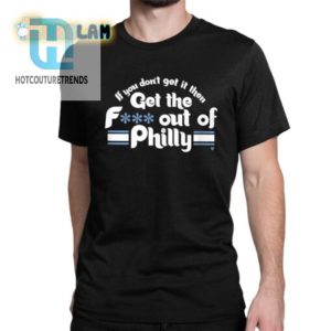 Philly Shirt Get It Or Gtfo Hilarious Unique Tee hotcouturetrends 1 1