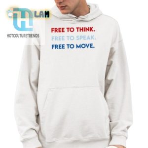 Quirky Free To Think Speak Move Shirt Get Yours Laughing hotcouturetrends 1 3