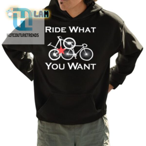 Ride What You Want Shirt Hilarious Unique Tee hotcouturetrends 1 3