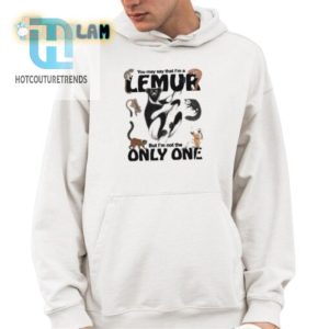 Laugh Out Loud With Our Unique Lemur Quote Shirt hotcouturetrends 1 3