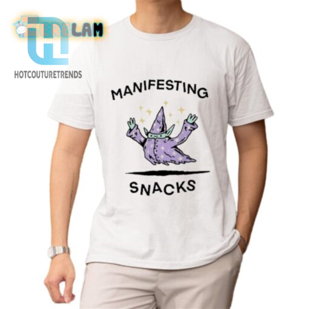 Snack Your Way To Dreams Funny Manifesting Shirt