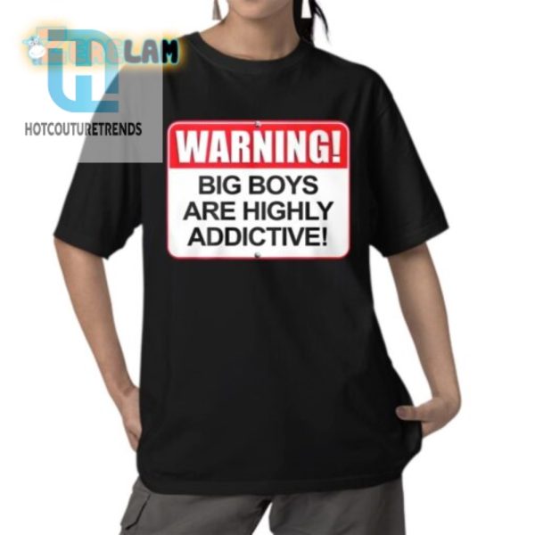 Warning Big Boys Shirt Hilariously Addictive Unique hotcouturetrends 1