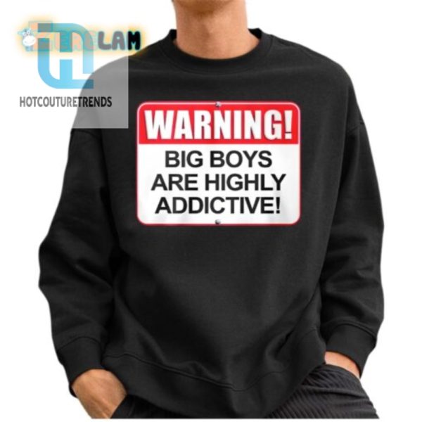 Warning Big Boys Shirt Hilariously Addictive Unique hotcouturetrends 1 2