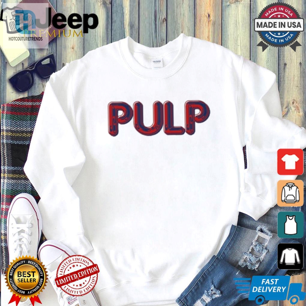 Rock Your Wardrobe Hilarious Official Pulp Us Tour Shirt