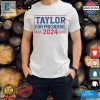 Vote Taylor 2024 Hilarious Presidential Shirt hotcouturetrends 1