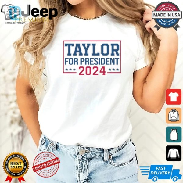 Vote Taylor 2024 Hilarious Presidential Shirt hotcouturetrends 1 1