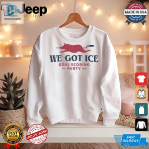 Score Big Laughs 2024 We Got Ice Goal Party Tshirts hotcouturetrends 1 2